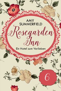Cover Rosegarden Inn - Ein Hotel zum Verlieben - Folge 6