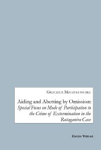 Cover Aiding and Abetting by Omission:Special Focus on Mode of Participation to the Crime of Extermination in the Rutaganira Case