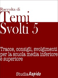 Cover Temi svolti 5. Tracce, consigli, svolgimenti per la scuola media inferiore e superiore