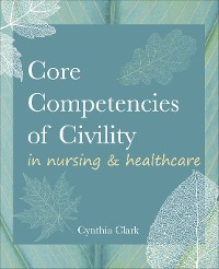 Cover Core Competencies of Civility in Nursing & Healthcare