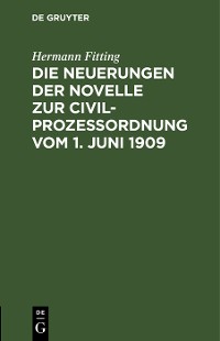 Cover Die Neuerungen der Novelle zur Civilprozeßordnung vom 1. Juni 1909