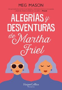 Cover Alegrías y desventuras de Martha Friel
