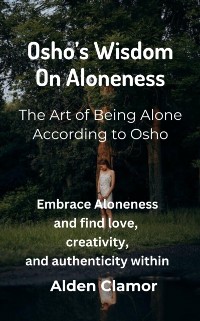 Cover Osho's Wisdom on Aloneness: The Art of Being Alone According to Osho