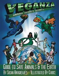 Cover Veganza Animal Heroes Series - Guide to Save Animals & the Earth
