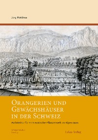 Cover Orangerien und Gewächshäuser in der Schweiz
