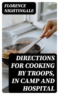 Cover Directions for Cooking by Troops, in Camp and Hospital