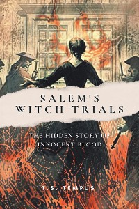 Cover Salem's Witch Trials: The Hidden Story of Innocent Blood