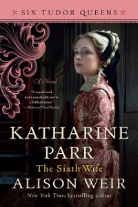 Cover Katharine Parr, The Sixth Wife
