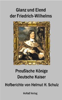 Cover Glanz und Elend der Friedrich - Wilhelms