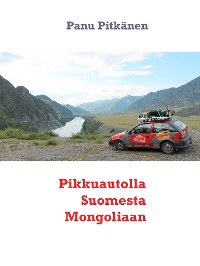 Cover Pikkuautolla Suomesta Mongoliaan