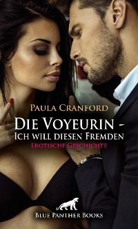 Cover Die Voyeurin - Ich will diesen Fremden | Erotische Geschichte