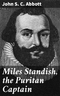 Cover Miles Standish, the Puritan Captain