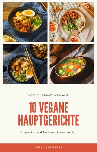 Cover 10 vegane Hauptgerichte - für zu Hause oder für den Urlaub