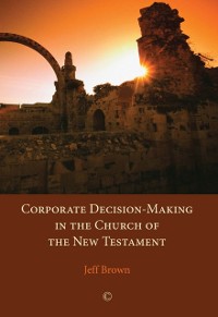 Cover Corporate Decision-Making in the Church of the New Testament