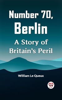 Cover Number 70, Berlin A Story of Britain's Peril