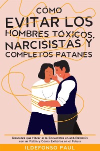 Cover Cómo Evitar los Hombres Tóxicos, Narcisistas y Completos Patanes