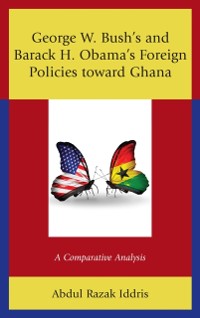 Cover George W. Bush's and Barack H. Obama's Foreign Policies toward Ghana