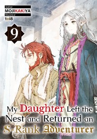 Cover My Daughter Left the Nest and Returned an S-Rank Adventurer: Volume 9