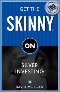 Cover Get the Skinny on Silver Investing