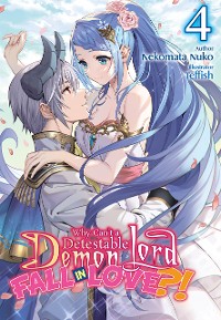 Cover Why Shouldn’t a Detestable Demon Lord Fall in Love?! Volume 4