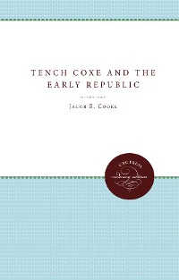 Cover Tench Coxe and the Early Republic