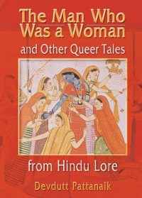 Cover Man Who Was a Woman and Other Queer Tales from Hindu Lore