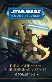 Cover Star Wars:  Die Hohe Republik - Die Suche nach der verborgenen Stadt