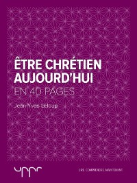 Cover Être chrétien aujourd''hui  - En 40 pages