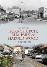 Cover Hornchurch, Elm Park and Harold Wood Through Time