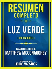 Cover Resumen Completo - Luz Verde (Greenlights) - Basado En El Libro De Matthew Mcconaughey