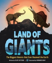 Cover Land of Giants : The Biggest Beasts that Ever Roamed the Earth