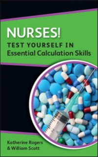 Cover EBOOK: Nurses! Test yourself in Essential Calculation Skills
