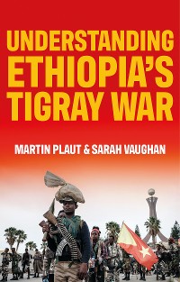 Cover Understanding Ethiopia’s Tigray War