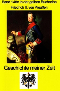 Cover König Friedrich II von Preußen - Geschichte meiner Zeit