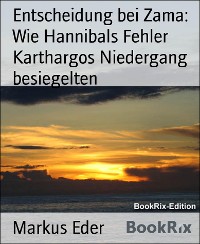 Cover Entscheidung bei Zama: Wie Hannibals Fehler Karthargos Niedergang besiegelten
