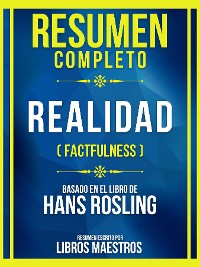 Cover Resumen Completo - Realidad (Factfulness) - Basado En El Libro De Hans Rosling