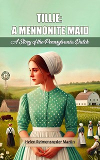 Cover Tillie: A Mennonite Maid A Story of the Pennsylvania Dutch