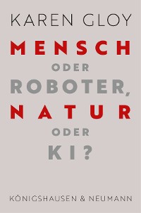 Cover Mensch oder Roboter, Natur oder KI?