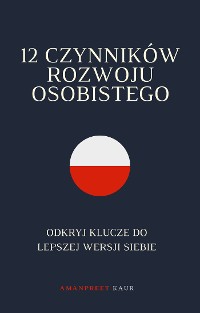 Cover 12 Czynników Rozwoju Osobistego: Odkryj Klucze do Lepszej Wersji Siebie