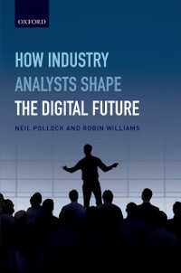 Cover How Industry Analysts Shape the Digital Future