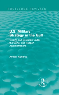 Cover U.S. Military Strategy in the Gulf (Routledge Revivals)