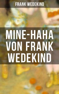 Cover MINE-HAHA von Frank Wedekind