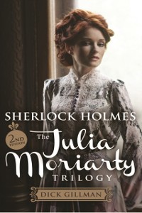 Cover Sherlock Holmes and The Julia Moriarty Trilogy