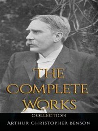 Cover Arthur Christopher Benson: The Complete Works