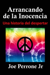 Cover Arrancando de la Inocencia Una historia del despertar
