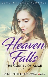 Cover Heaven Falls - The Gospel of Alice (Book 2) Supernatural Romance