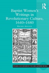 Cover Baptist Women’s Writings in Revolutionary Culture, 1640-1680