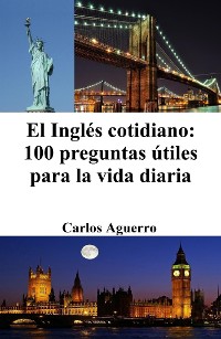 Cover El Inglés cotidiano: 100 preguntas útiles para la vida diaria