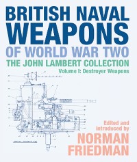 Cover British Naval Weapons of World War Two, Volume I