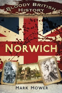Cover Bloody British History: Norwich